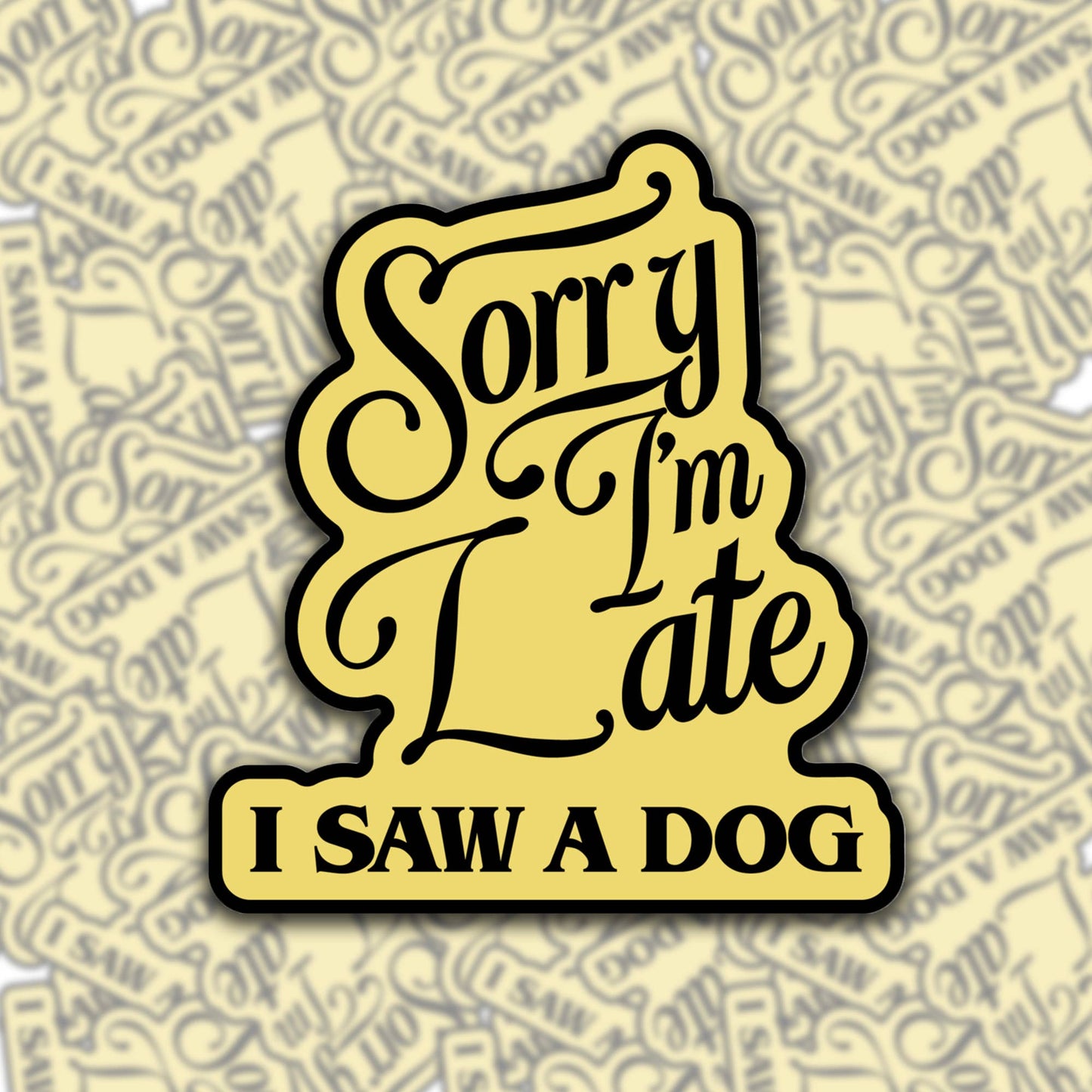 Sorry I'm Late, I Saw A Dog Sticker - Cozy Coven
