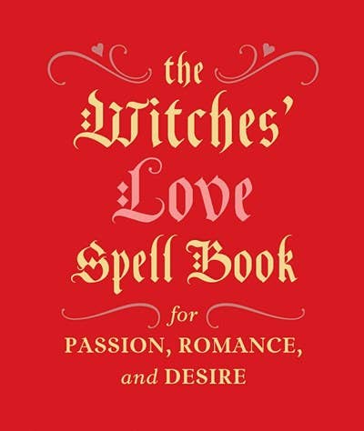 Witches' Love Spell Book: For Passion, Romance, And Desire - Cozy Coven