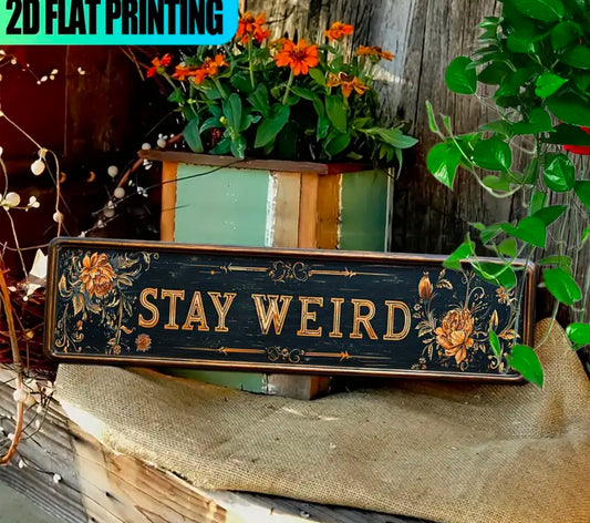 “Stay Weird” Metal Sign