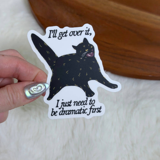 I Just Need To Be Dramatic First Black Cat Sticker - Cozy Coven