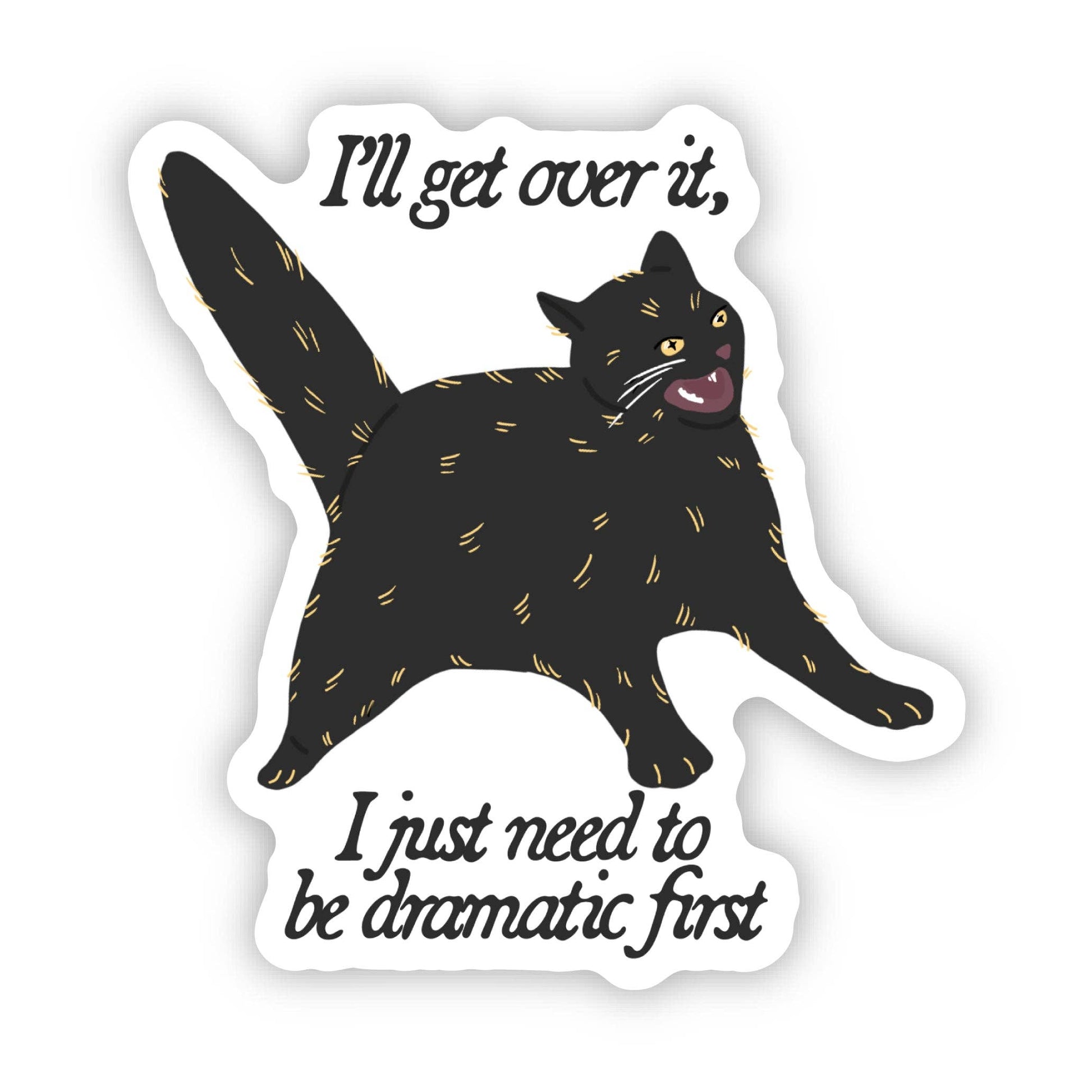 I Just Need To Be Dramatic First Black Cat Sticker - Cozy Coven