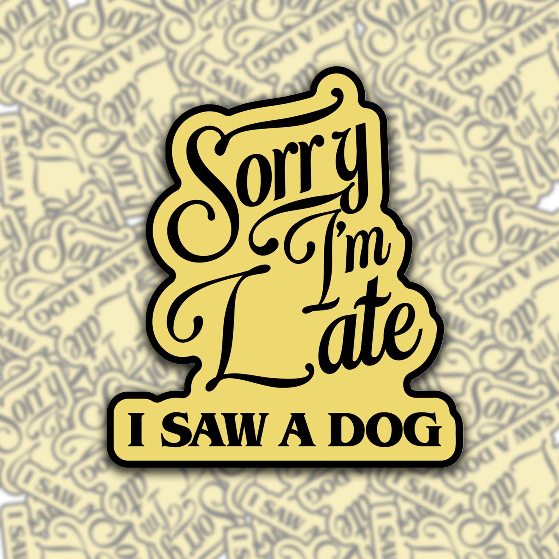 Sorry I'm Late, I Saw A Dog Sticker - Cozy Coven