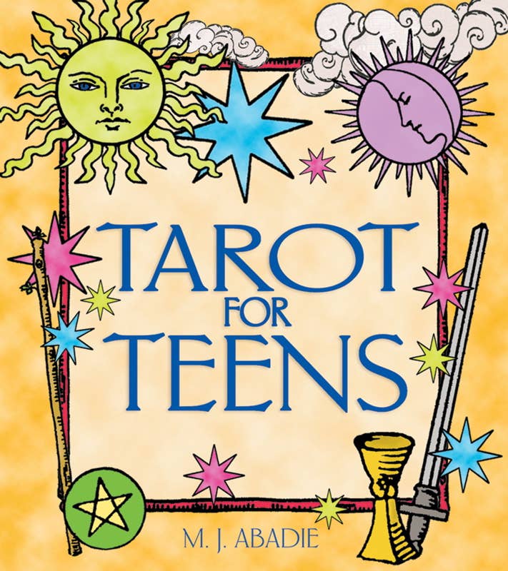 Tarot for Teens by M. J. Abadie