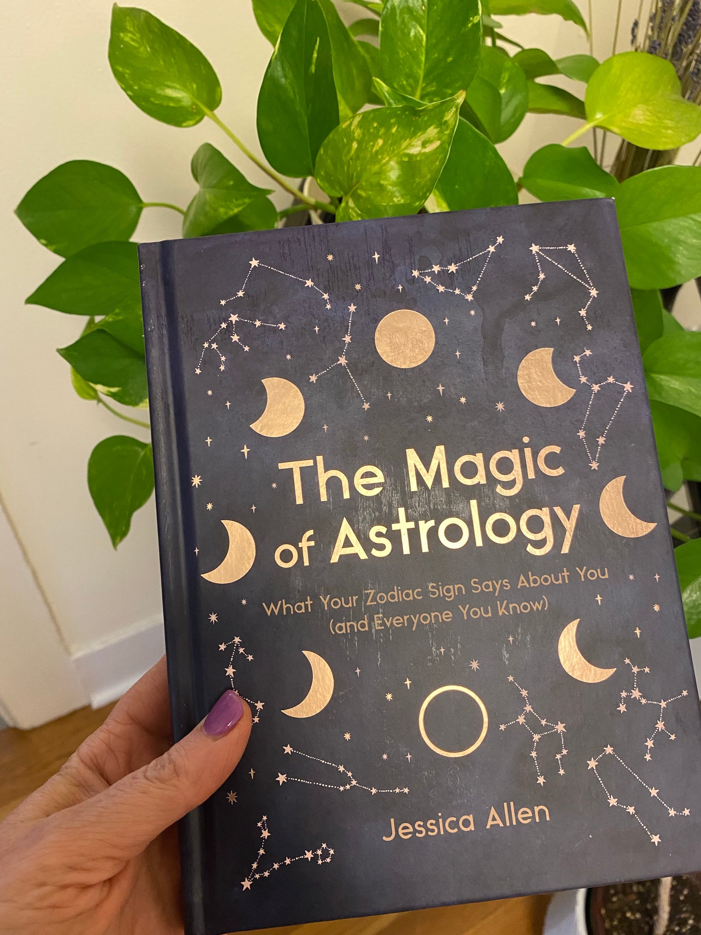 The Magic of Astrology WHAT YOUR ZODIAC SIGN SAYS ABOUT YOU (AND EVERYONE YOU KNOW) By Jessica Allen