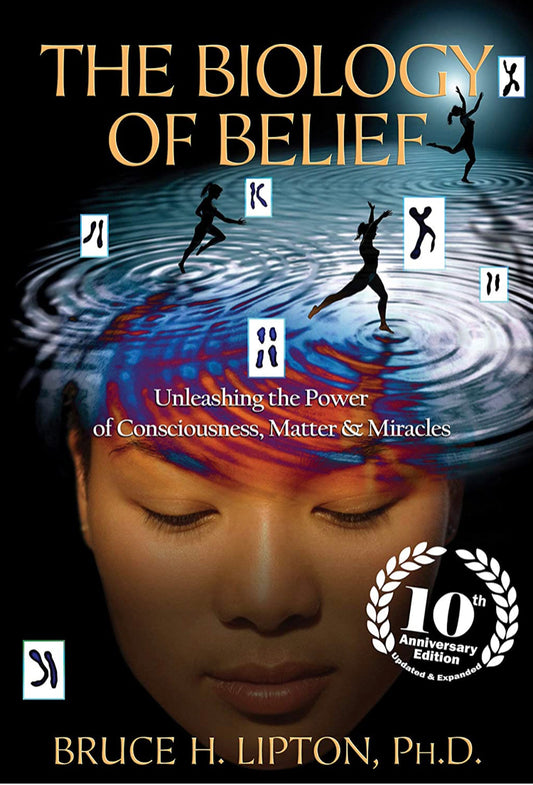 The Biology of Belief: Unleashing the Power of Consciousness, Matter, and Miracles, by Bruce H. Lipton, PhD [Paperback] - Cozy Coven